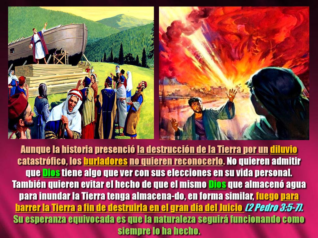 Aunque la historia presenció la destrucción de la Tierra por un diluvio catastrófico, los burladores no quieren reconocerlo.