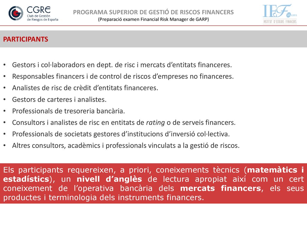 PARTICIPANTS Gestors i col·laboradors en dept. de risc i mercats d’entitats financeres.