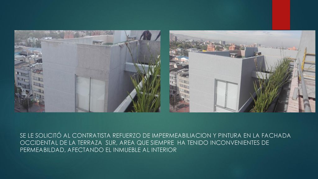 SE LE SOLICITÓ AL CONTRATISTA REFUERZO DE IMPERMEABILIACION Y PINTURA EN LA FACHADA