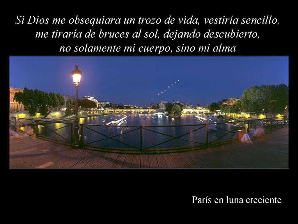 Si Dios me obsequiara un trozo de vida, vestiría sencillo,