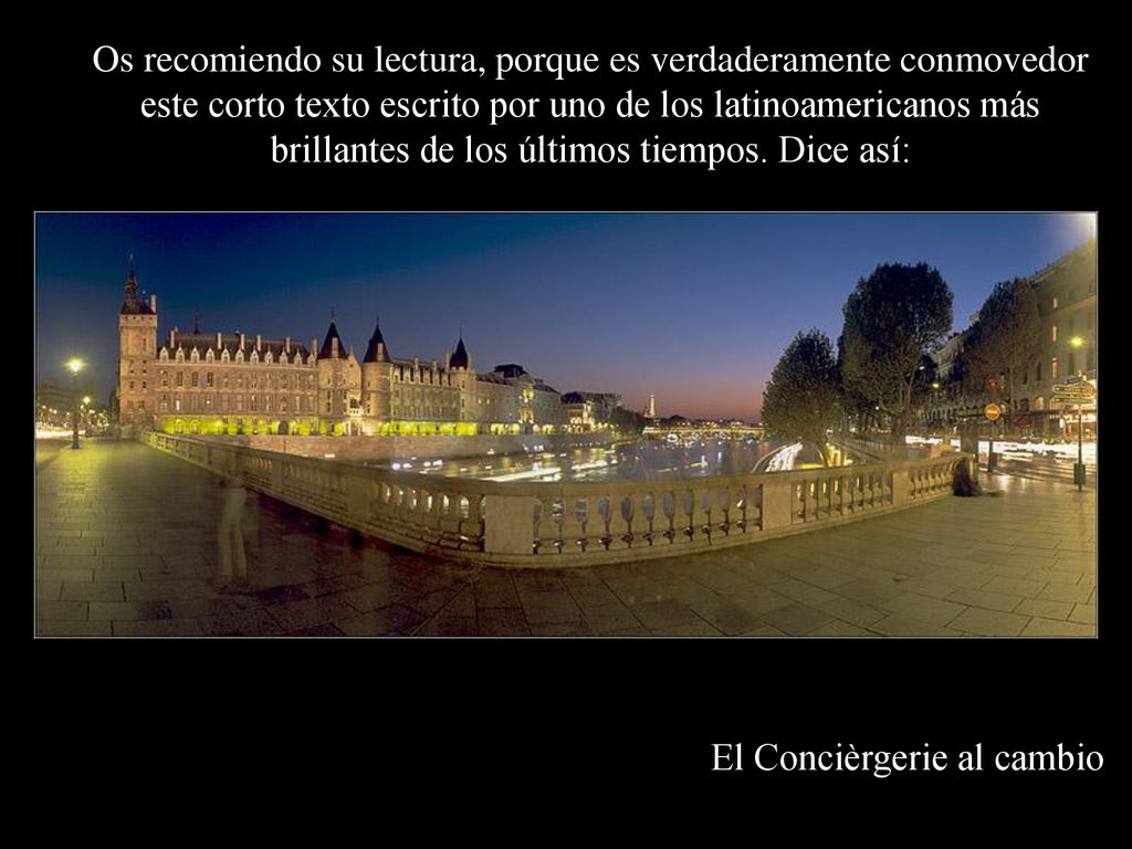 Os recomiendo su lectura, porque es verdaderamente conmovedor este corto texto escrito por uno de los latinoamericanos más brillantes de los últimos tiempos. Dice así: