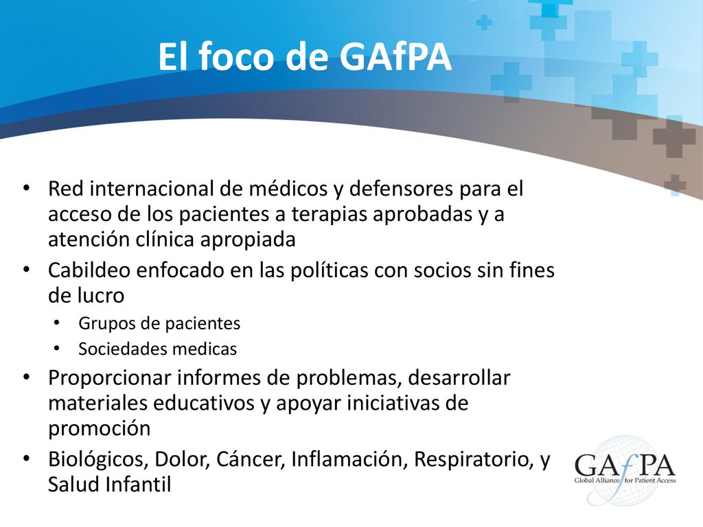 El foco de GAfPA Red internacional de médicos y defensores para el acceso de los pacientes a terapias aprobadas y a atención clínica apropiada.