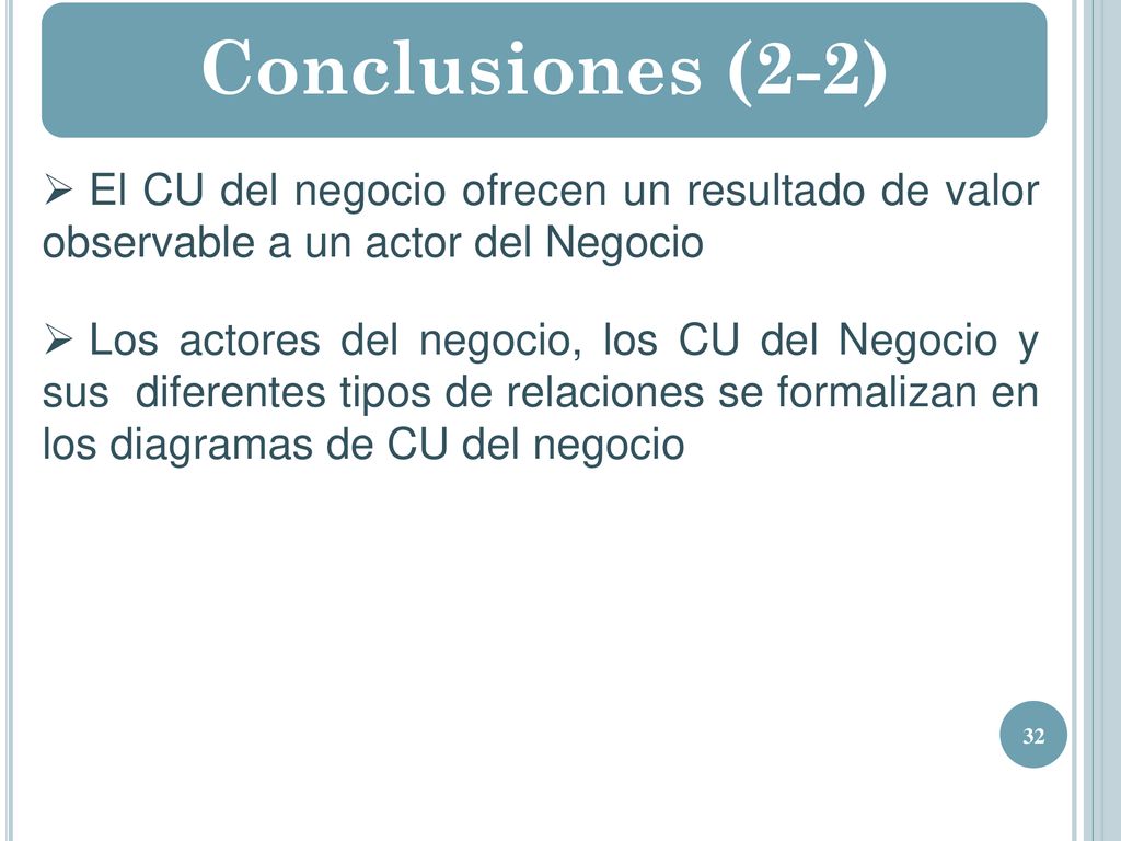 Conclusiones (2-2) El CU del negocio ofrecen un resultado de valor observable a un actor del Negocio.