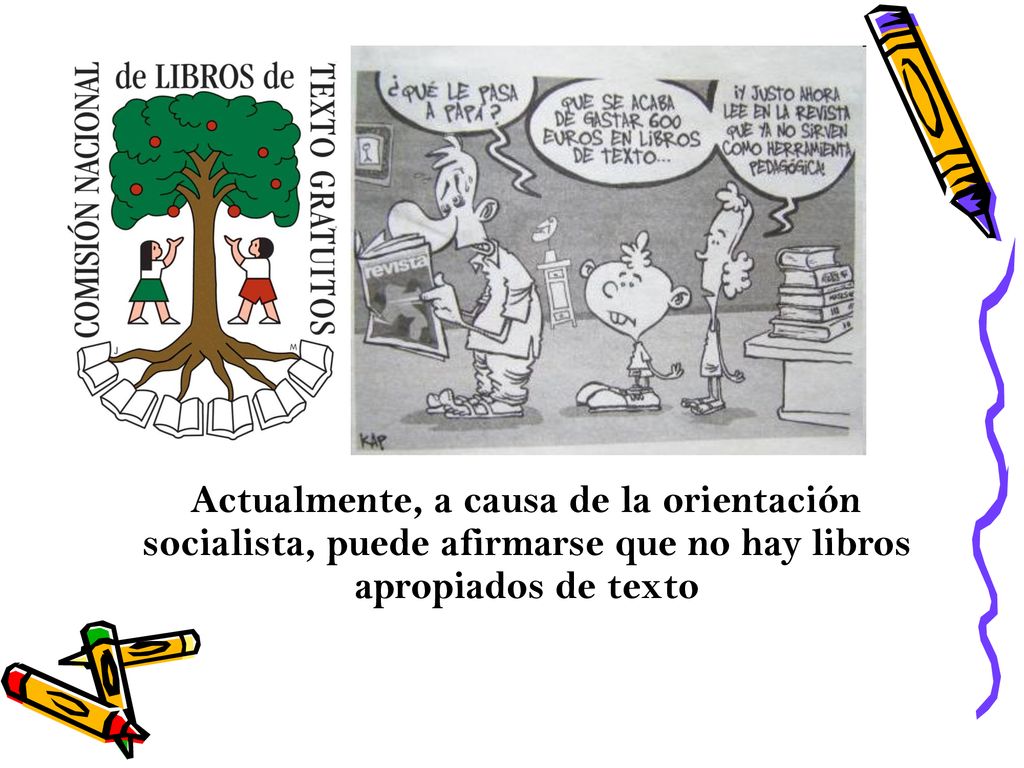 Actualmente, a causa de la orientación socialista, puede afirmarse que no hay libros apropiados de texto