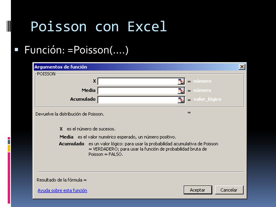 Poisson con Excel Función: =Poisson(….)