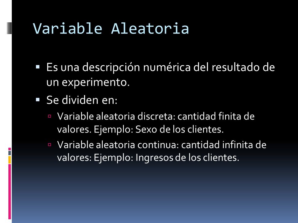 Variable Aleatoria Es una descripción numérica del resultado de un experimento. Se dividen en: