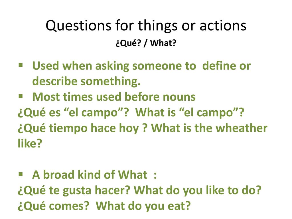Questions for things or actions ¿Qué / What
