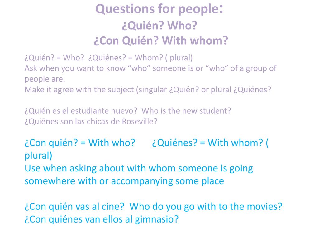 Questions for people: ¿Quién Who ¿Con Quién With whom