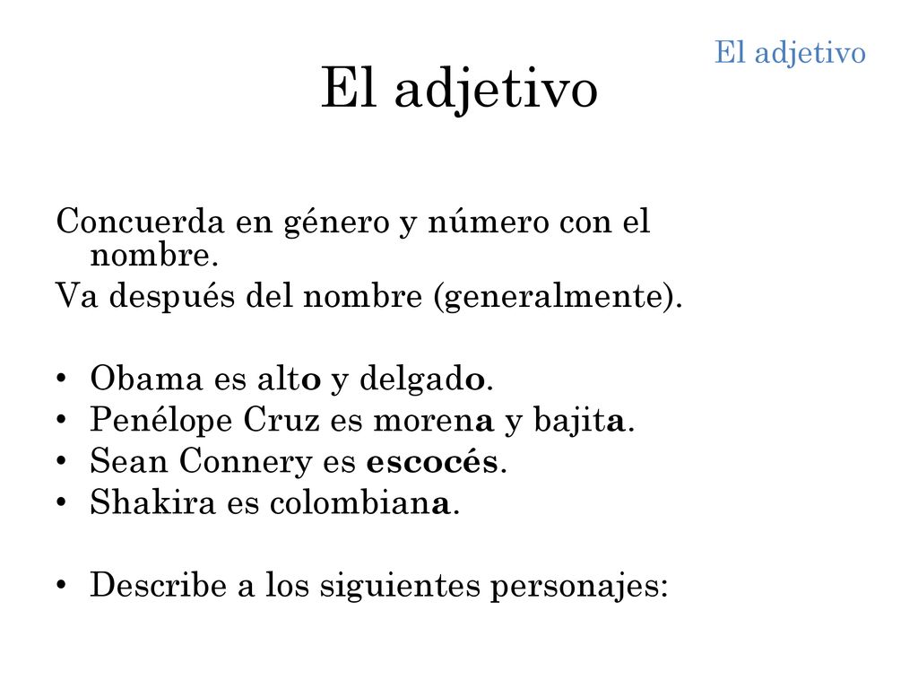 El adjetivo Concuerda en género y número con el nombre.