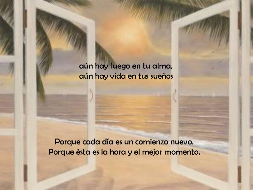 aún hay fuego en tu alma, aún hay vida en tus sueños