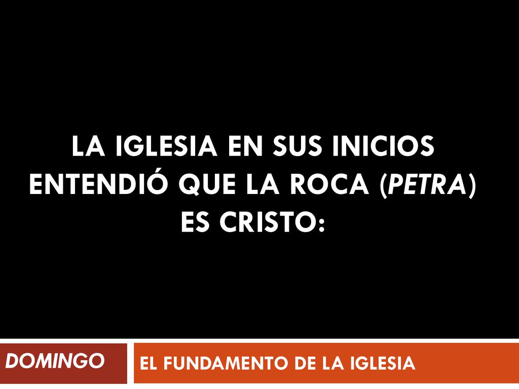 La Iglesia en sus inicios entendió que la roca (petra) es Cristo: