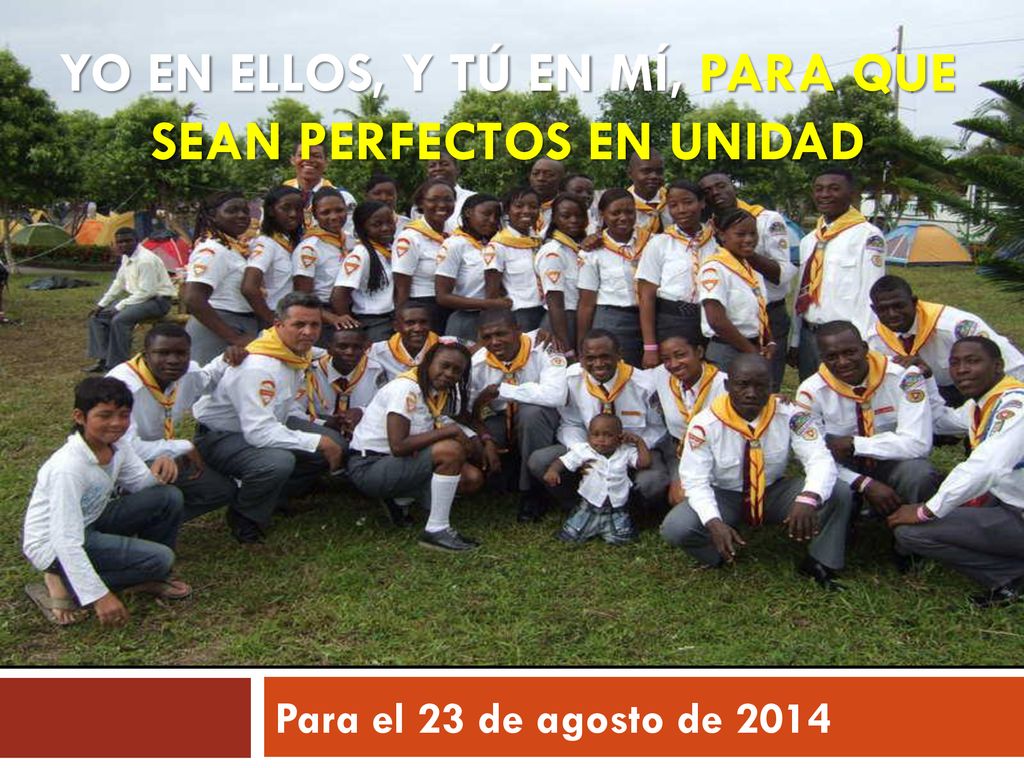 YO EN ELLOS, Y TÚ EN MÍ, PARA QUE SEAN PERFECTOS EN UNIDAD
