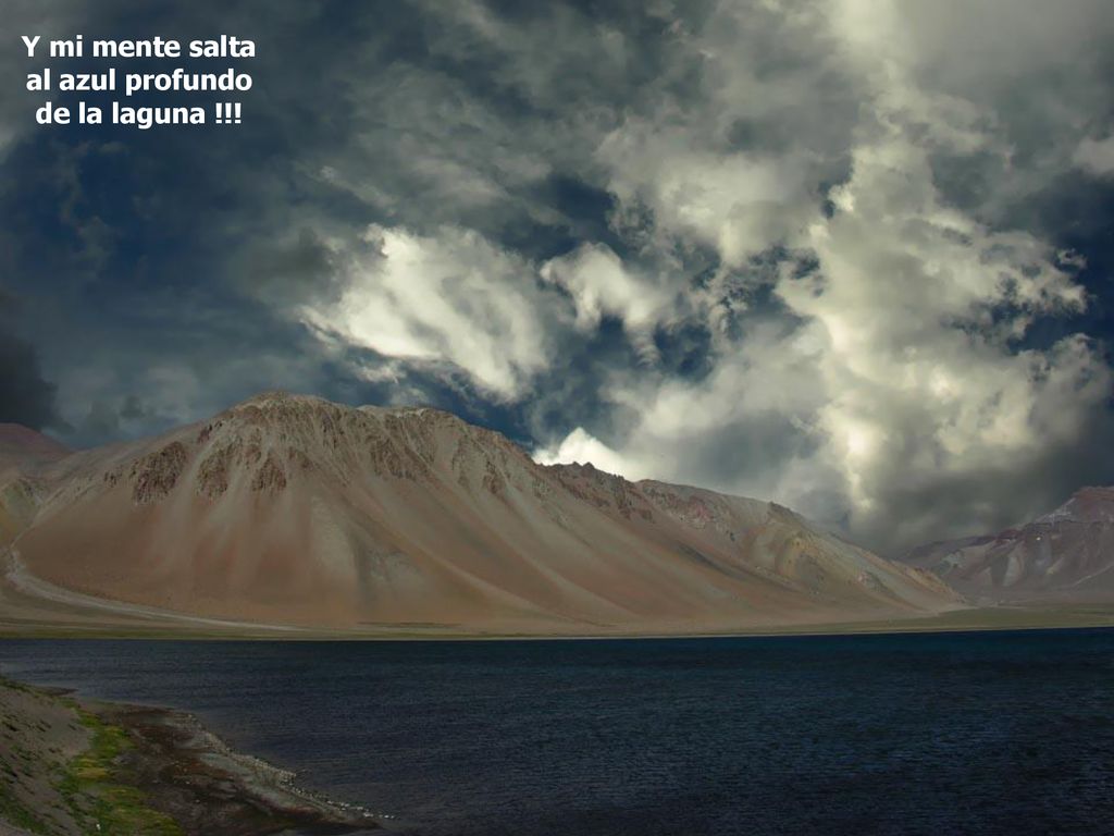 Y mi mente salta al azul profundo de la laguna !!!