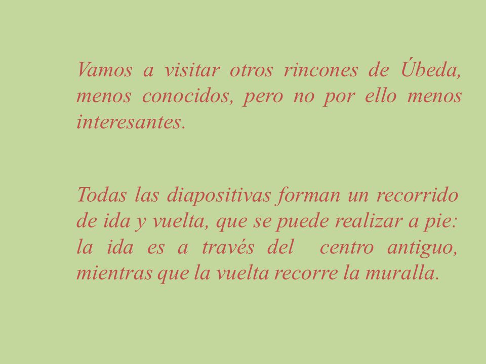 Vamos a visitar otros rincones de Úbeda, menos conocidos, pero no por ello menos interesantes.