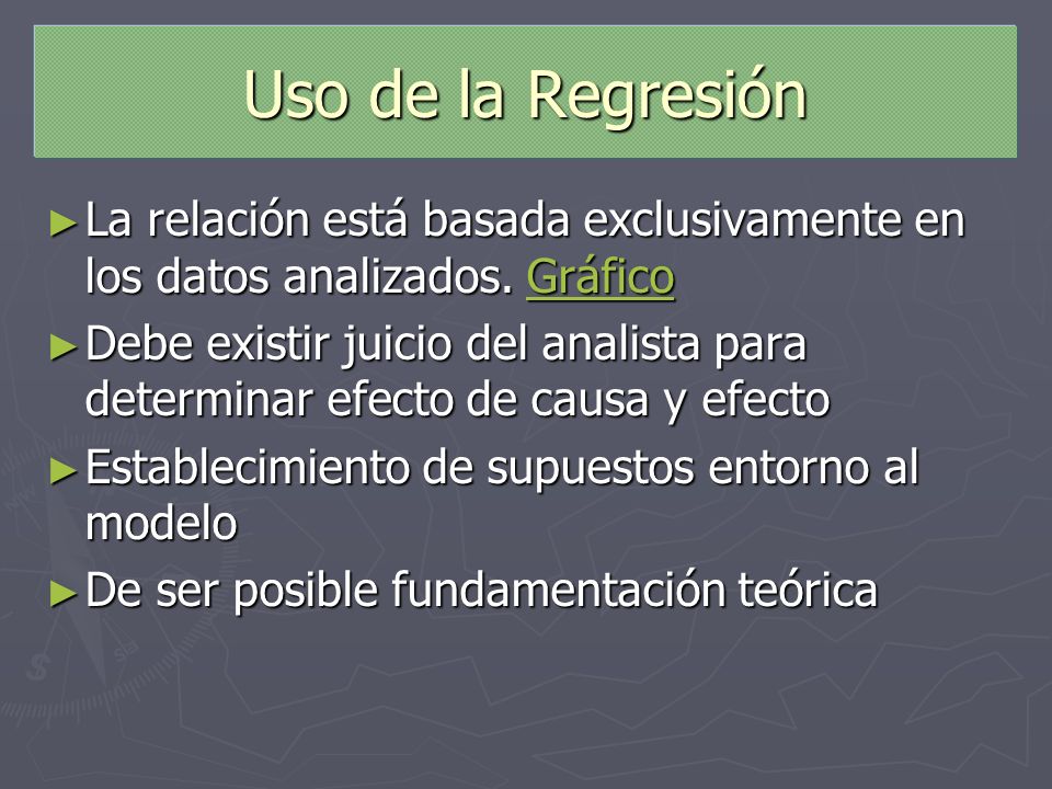 Uso de la Regresión La relación está basada exclusivamente en los datos analizados. Gráfico.