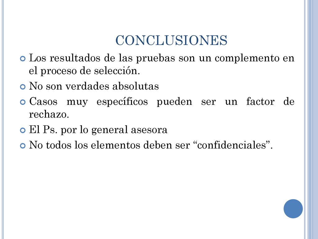 CONCLUSIONES Los resultados de las pruebas son un complemento en el proceso de selección. No son verdades absolutas.