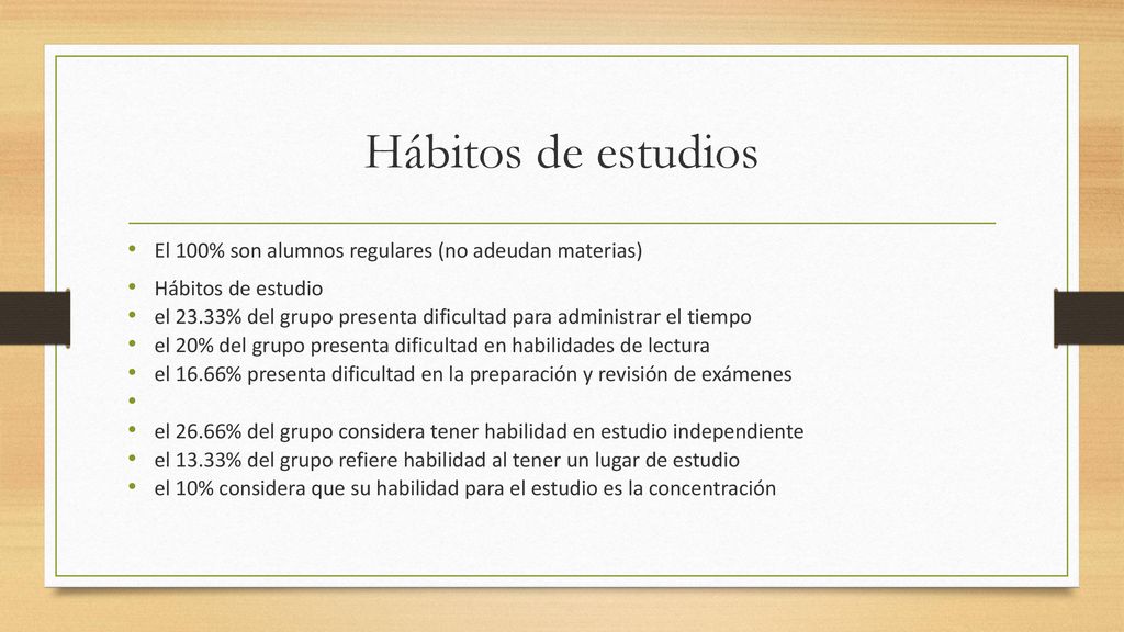 Hábitos de estudios El 100% son alumnos regulares (no adeudan materias) Hábitos de estudio.