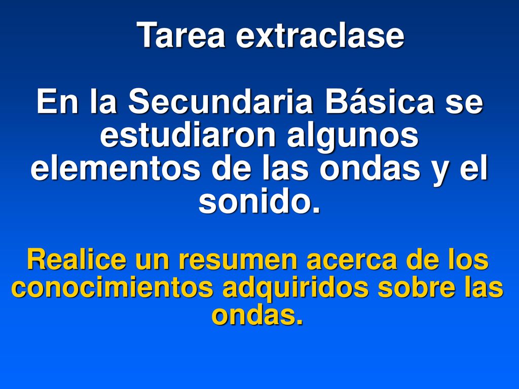 Tarea extraclase En la Secundaria Básica se estudiaron algunos elementos de las ondas y el sonido.