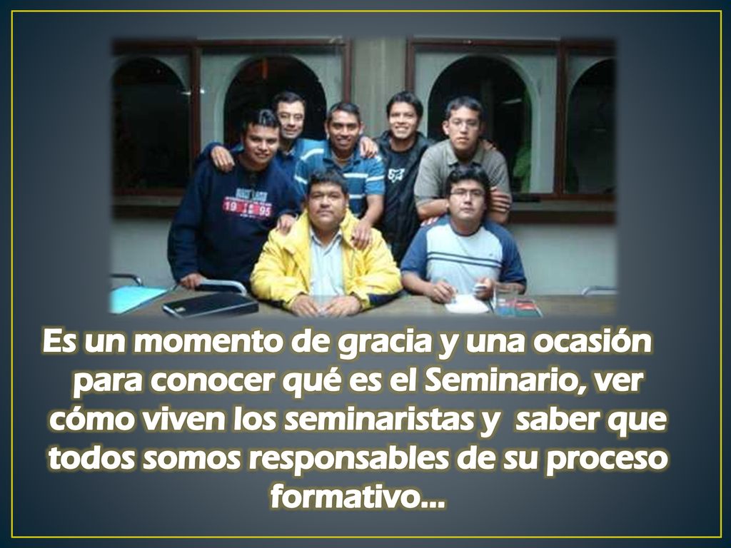 Es un momento de gracia y una ocasión para conocer qué es el Seminario, ver cómo viven los seminaristas y saber que todos somos responsables de su proceso formativo…