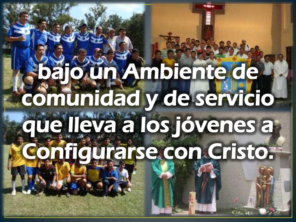 bajo un Ambiente de comunidad y de servicio que lleva a los jóvenes a
