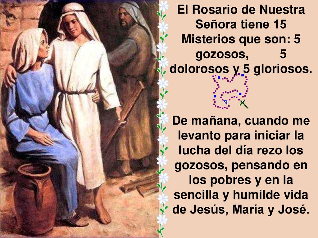 El Rosario de Nuestra Señora tiene 15 Misterios que son: 5 gozosos, 5 dolorosos y 5 gloriosos.