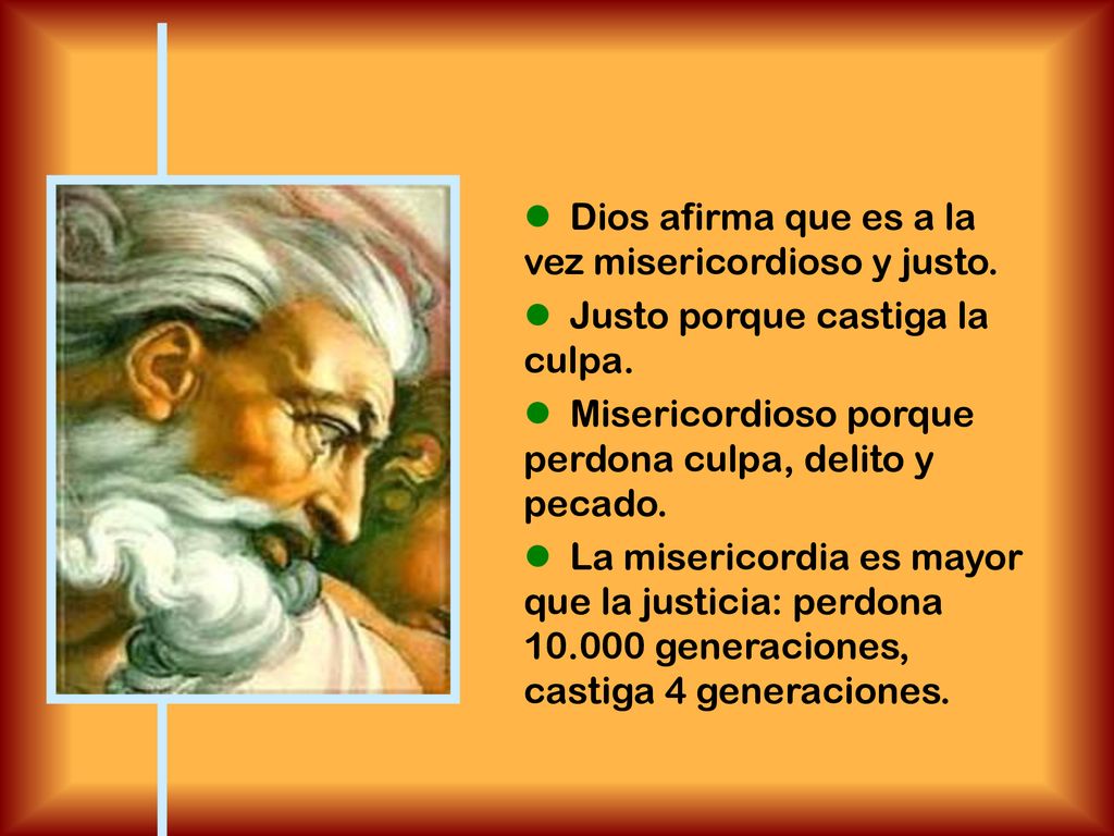  Dios afirma que es a la vez misericordioso y justo.