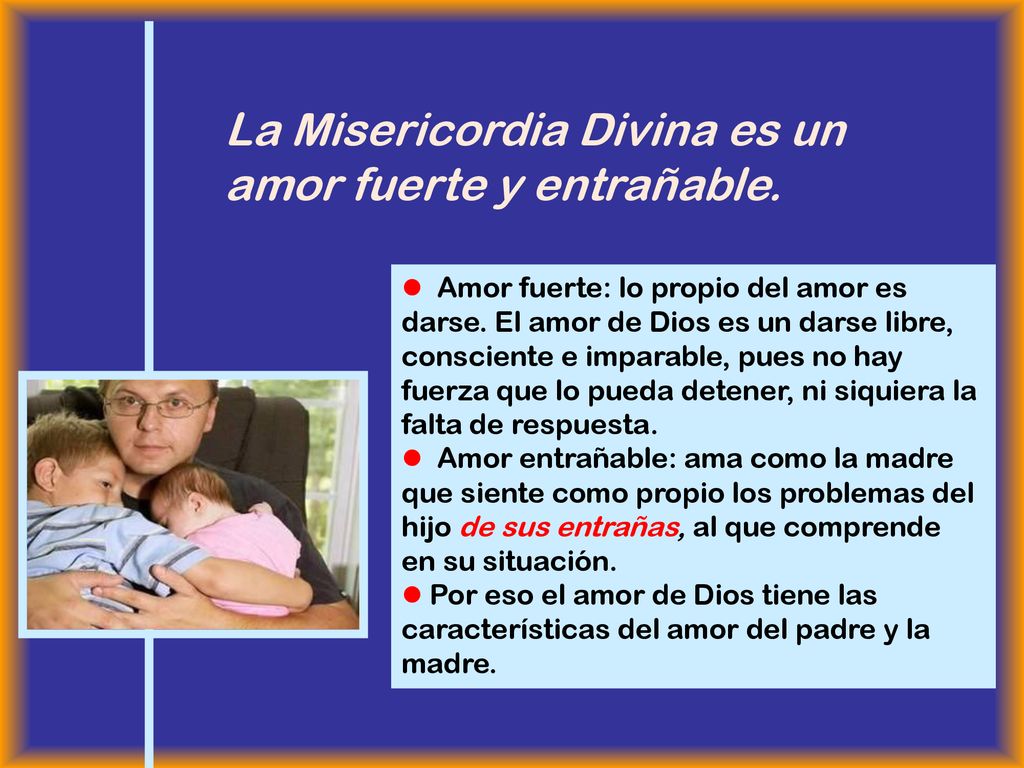 La Misericordia Divina es un amor fuerte y entrañable.