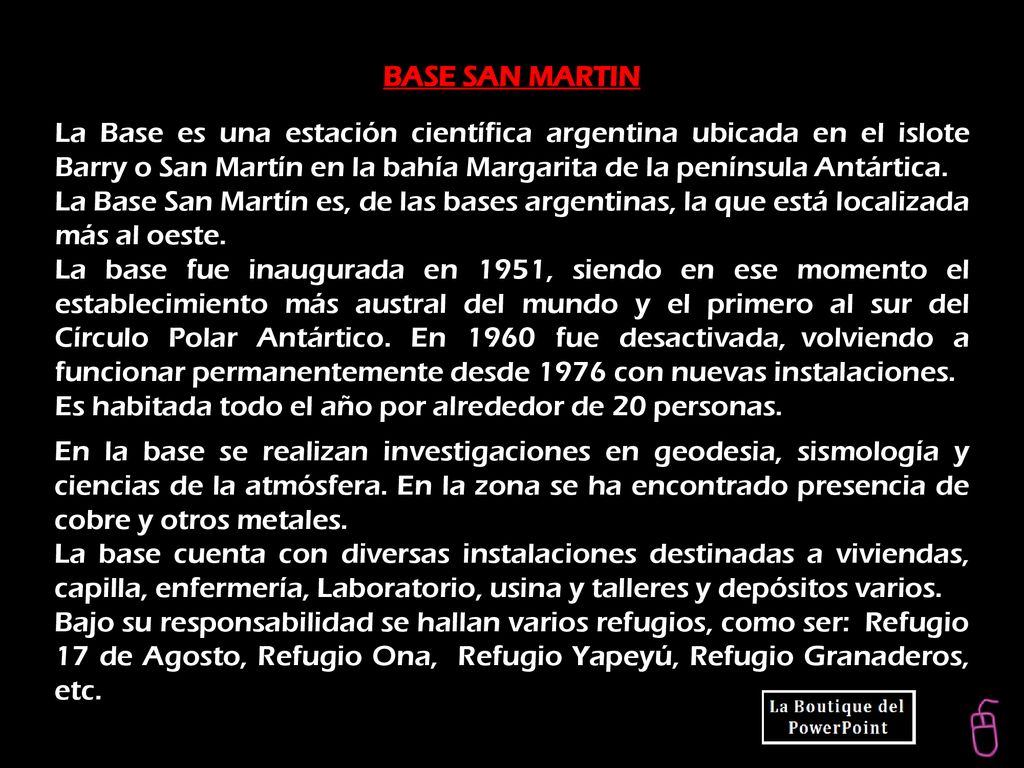 BASE SAN MARTIN La Base es una estación científica argentina ubicada en el islote Barry o San Martín en la bahía Margarita de la península Antártica.