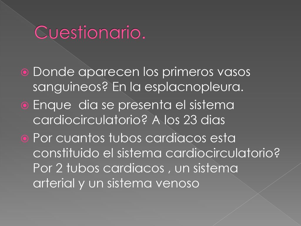 Cuestionario. Donde aparecen los primeros vasos sanguineos En la esplacnopleura.