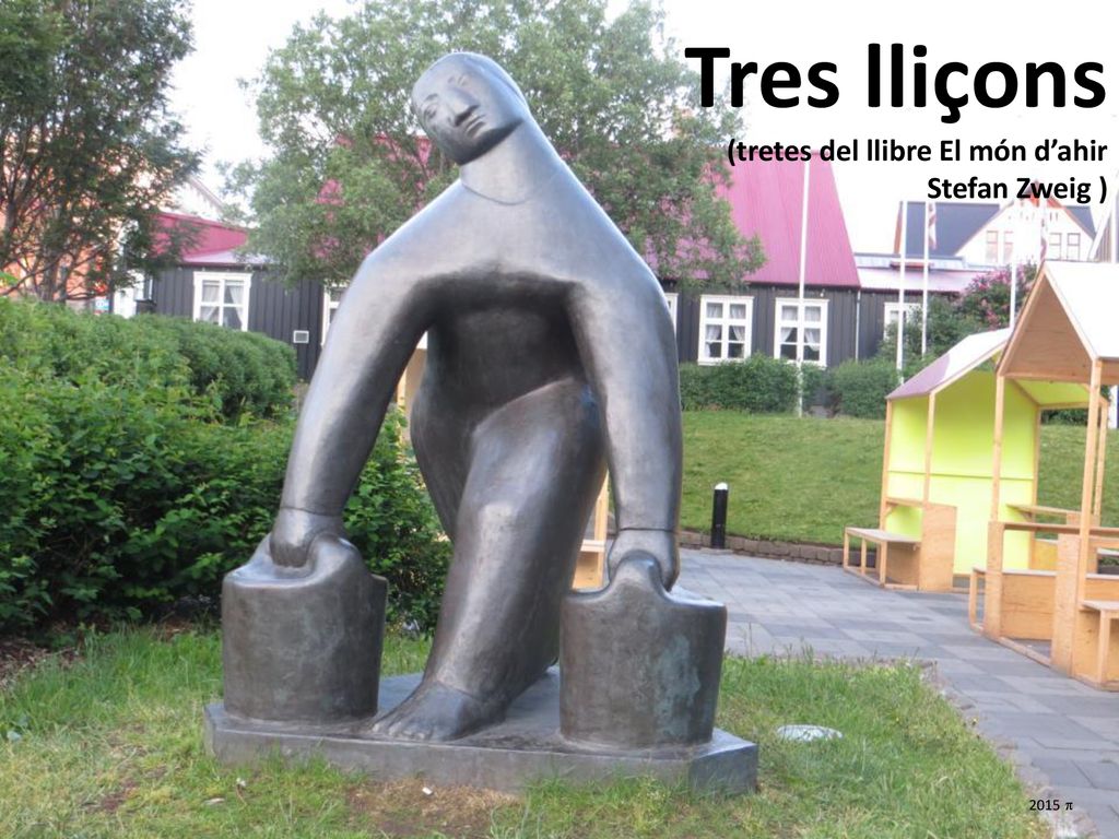 Tres lliçons (tretes del llibre El món d’ahir Stefan Zweig ) 2015 