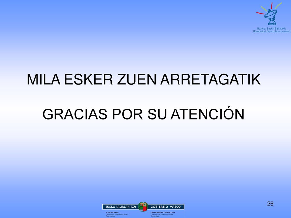 MILA ESKER ZUEN ARRETAGATIK GRACIAS POR SU ATENCIÓN