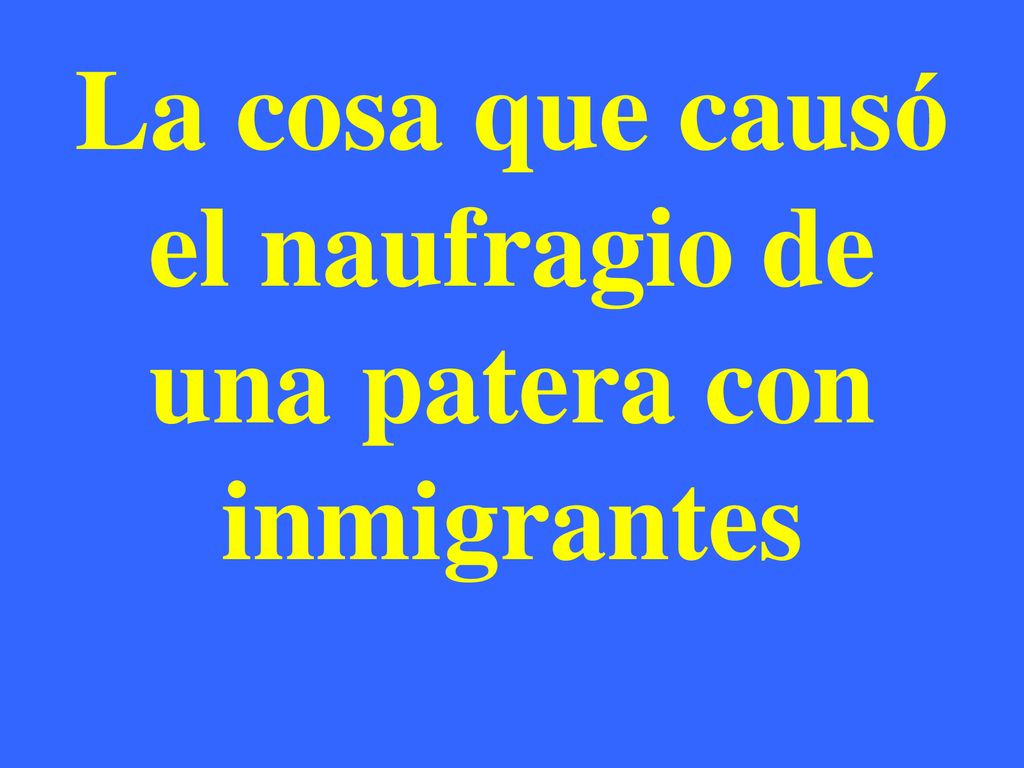 La cosa que causó el naufragio de una patera con inmigrantes