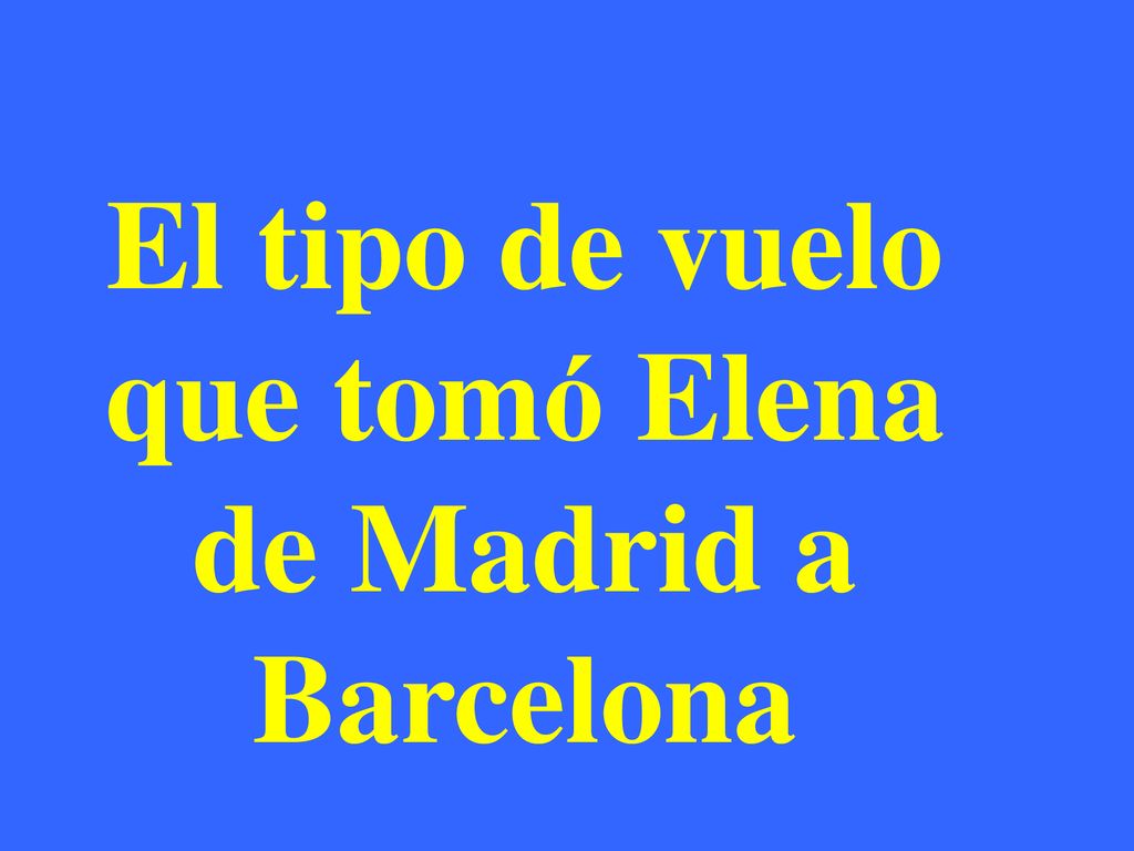 El tipo de vuelo que tomó Elena de Madrid a Barcelona