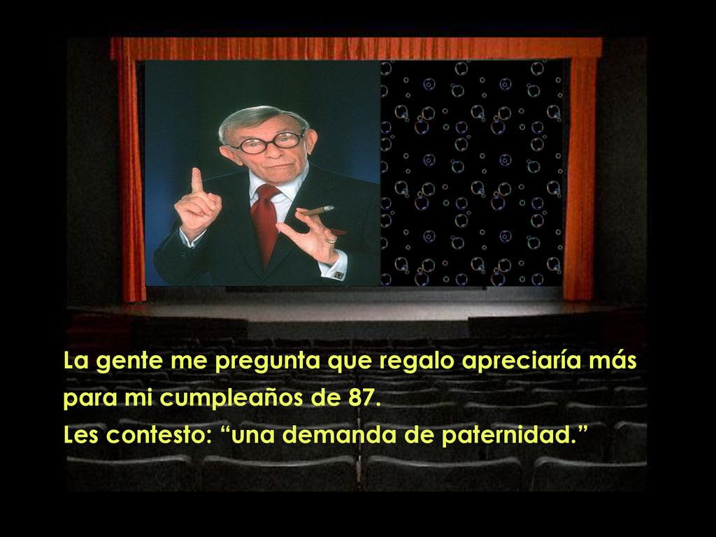 La gente me pregunta que regalo apreciaría más para mi cumpleaños de 87.