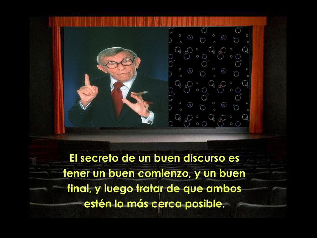 El secreto de un buen discurso es tener un buen comienzo, y un buen final, y luego tratar de que ambos estén lo más cerca posible.