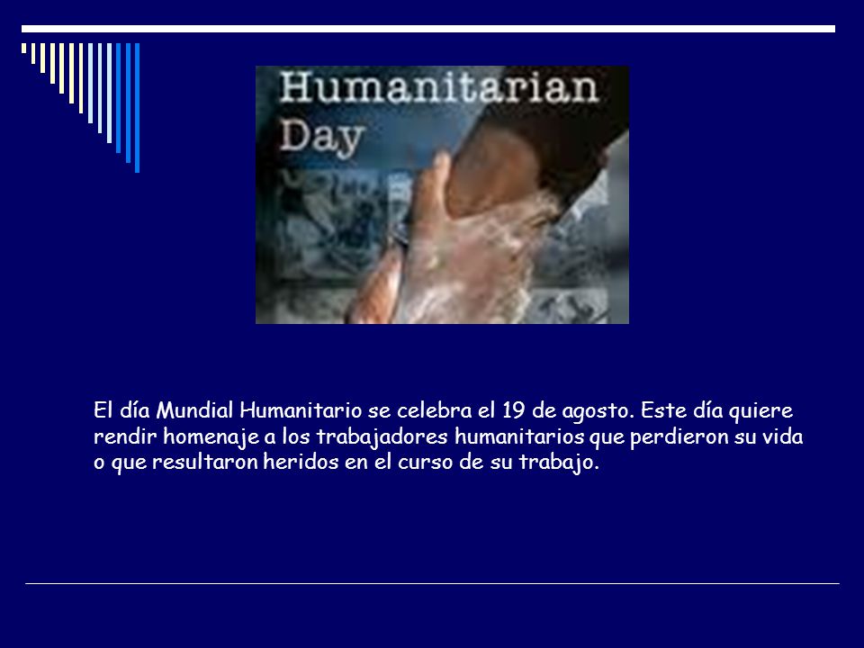 El día Mundial Humanitario se celebra el 19 de agosto. Este día quiere