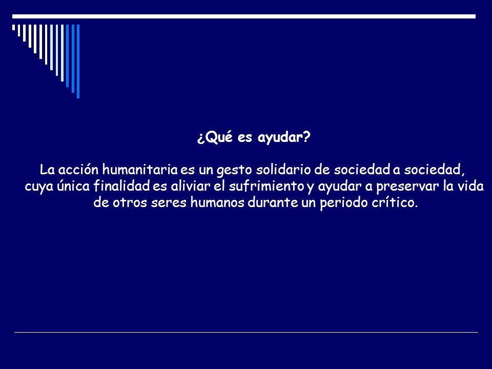 La acción humanitaria es un gesto solidario de sociedad a sociedad,