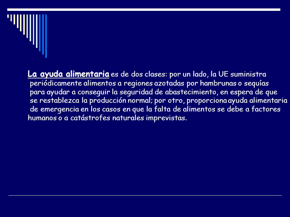 La ayuda alimentaria es de dos clases: por un lado, la UE suministra