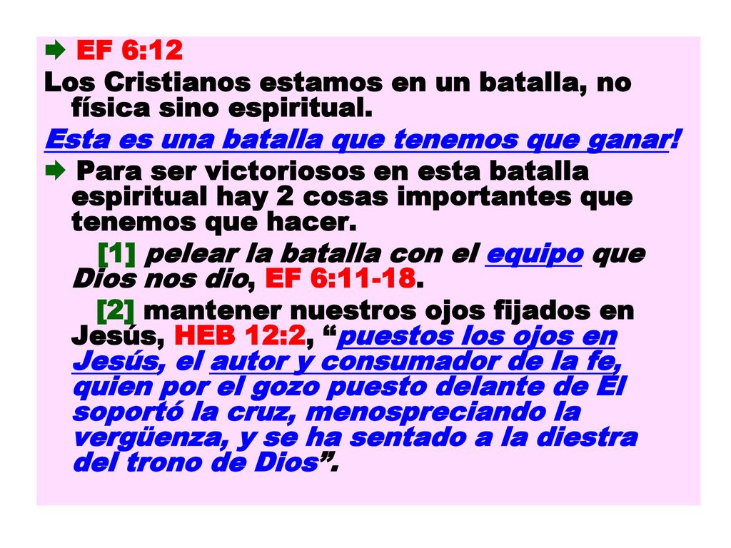  EF 6:12 Los Cristianos estamos en un batalla, no física sino espiritual. Esta es una batalla que tenemos que ganar!
