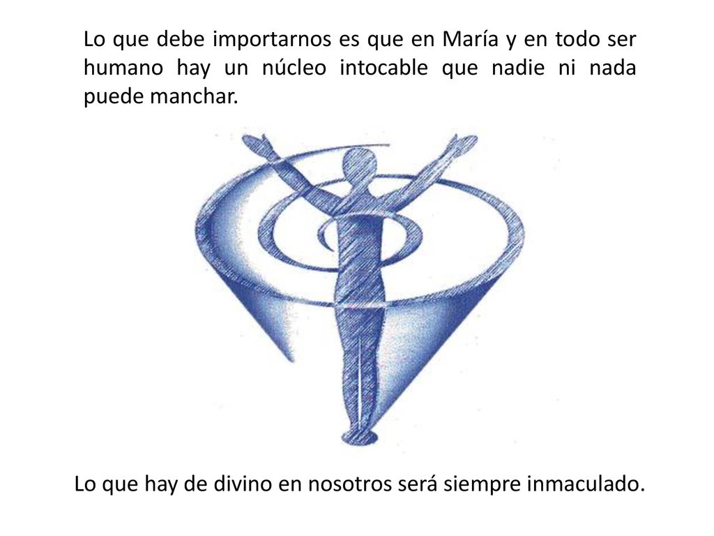 Lo que hay de divino en nosotros será siempre inmaculado.
