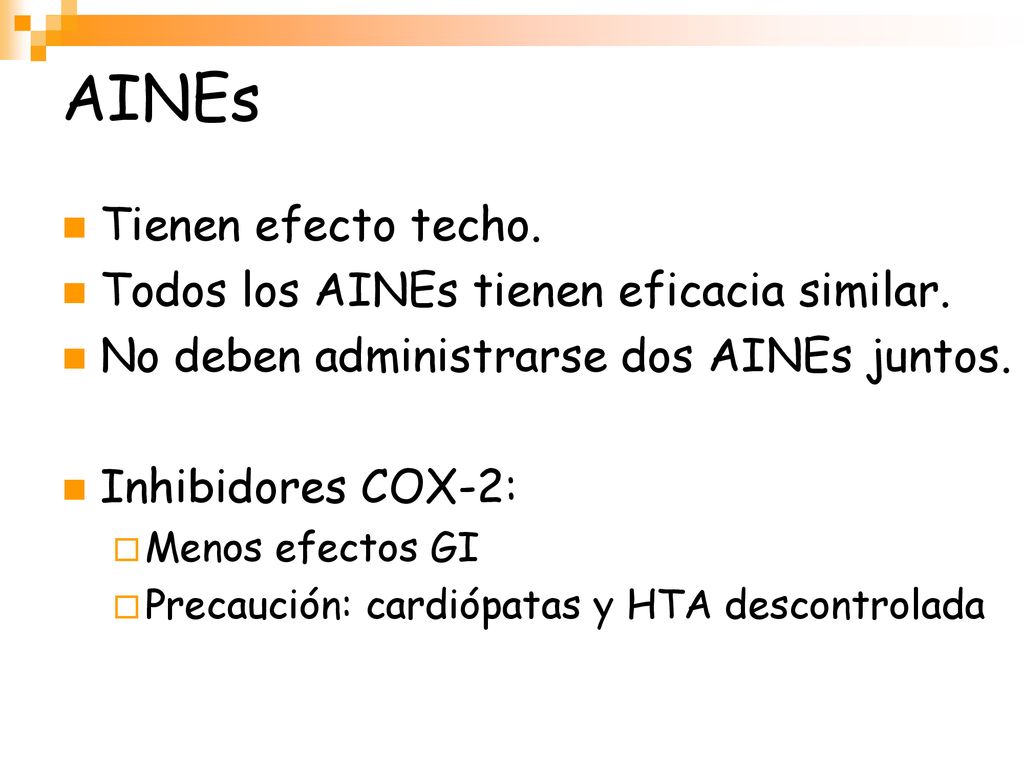 AINEs Tienen efecto techo. Todos los AINEs tienen eficacia similar.