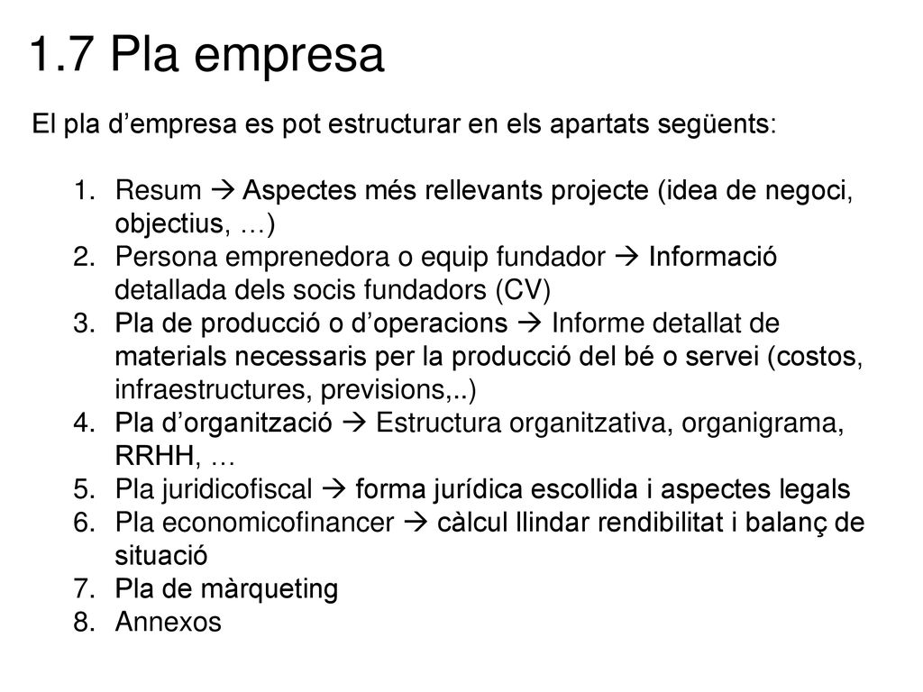 1.7 Pla empresa El pla d’empresa es pot estructurar en els apartats següents: