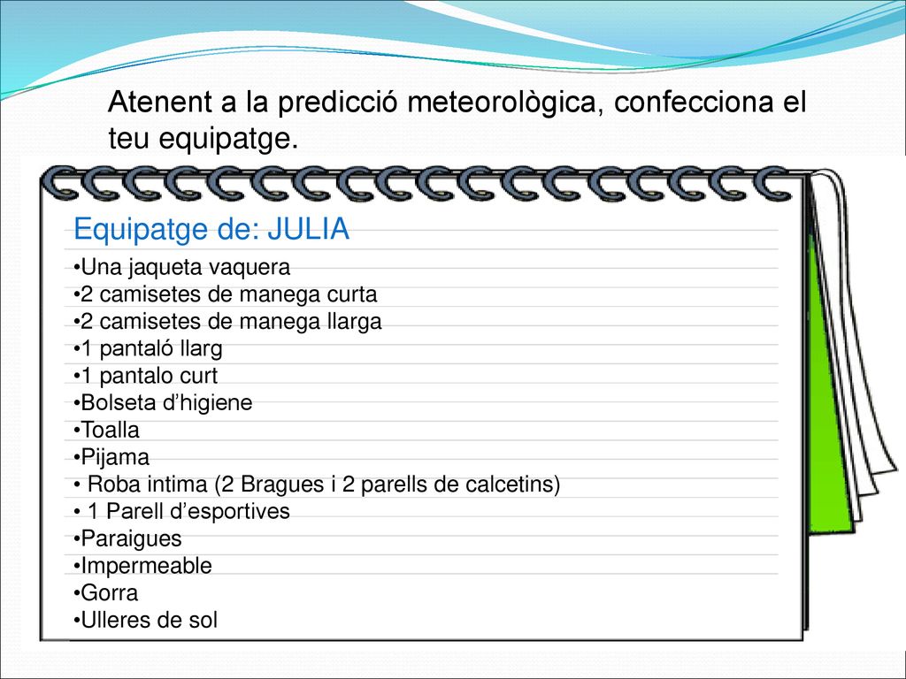 Atenent a la predicció meteorològica, confecciona el teu equipatge.