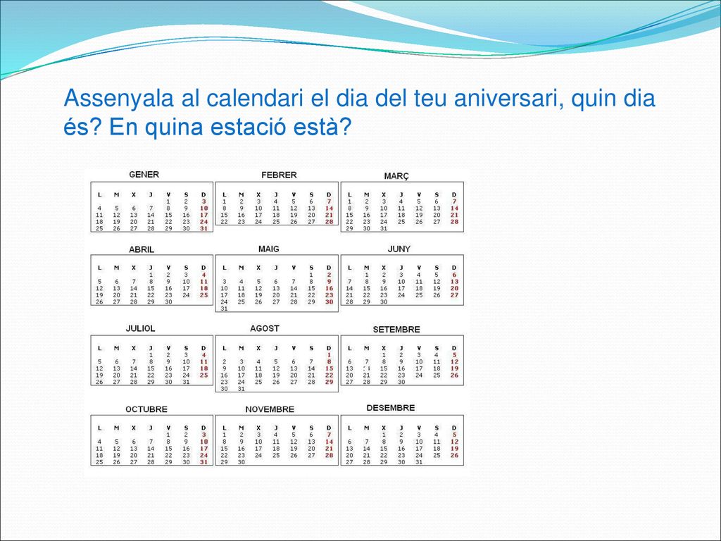 Assenyala al calendari el dia del teu aniversari, quin dia és