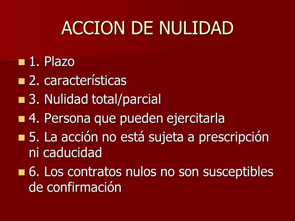 ACCION DE NULIDAD 1. Plazo 2. características 3. Nulidad total/parcial