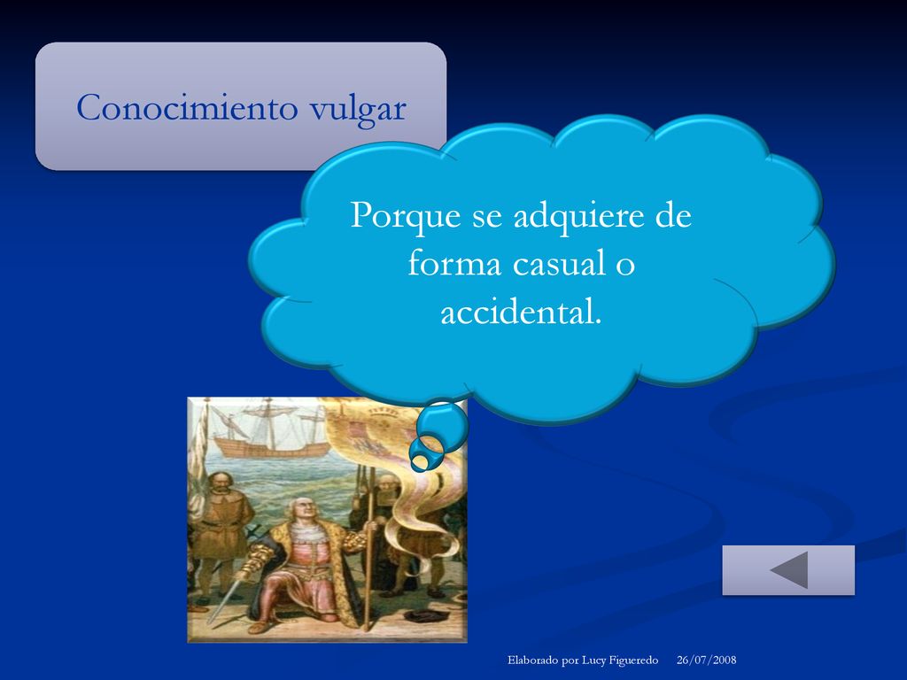 Porque se adquiere de forma casual o accidental.