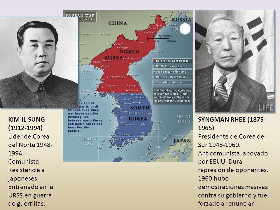 KIM IL SUNG ( ) Líder de Corea del Norte Comunista. Resistencia a japoneses. Entrenado en la URSS en guerra de guerrillas.