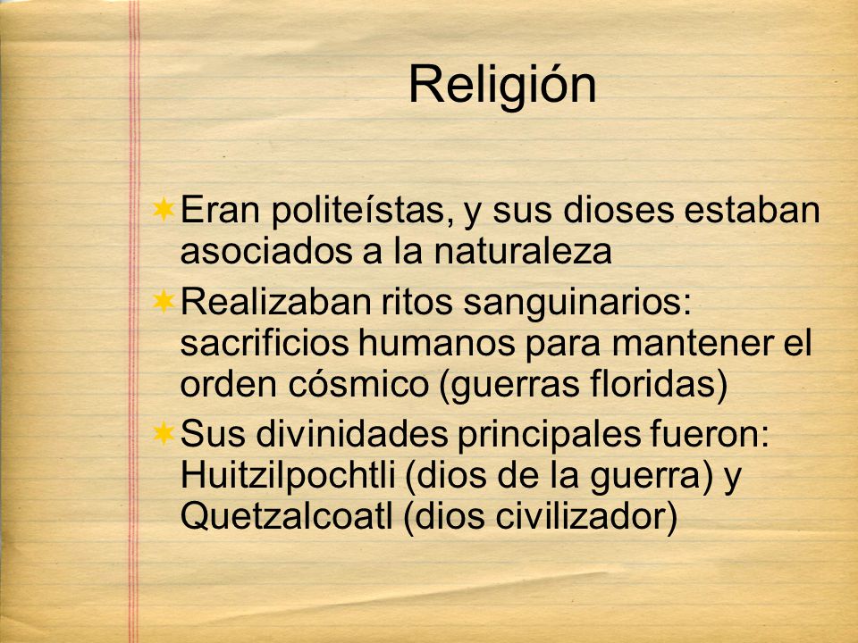 Religión Eran politeístas, y sus dioses estaban asociados a la naturaleza.