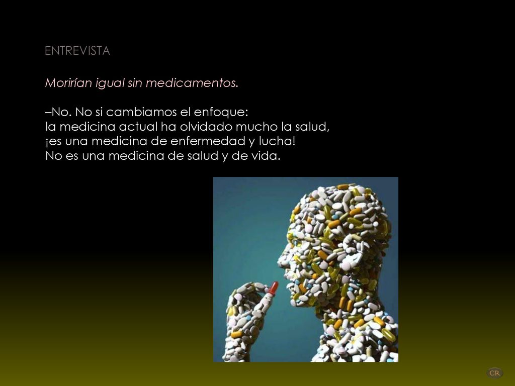 ENTREVISTA Morirían igual sin medicamentos. –No. No si cambiamos el enfoque: la medicina actual ha olvidado mucho la salud,