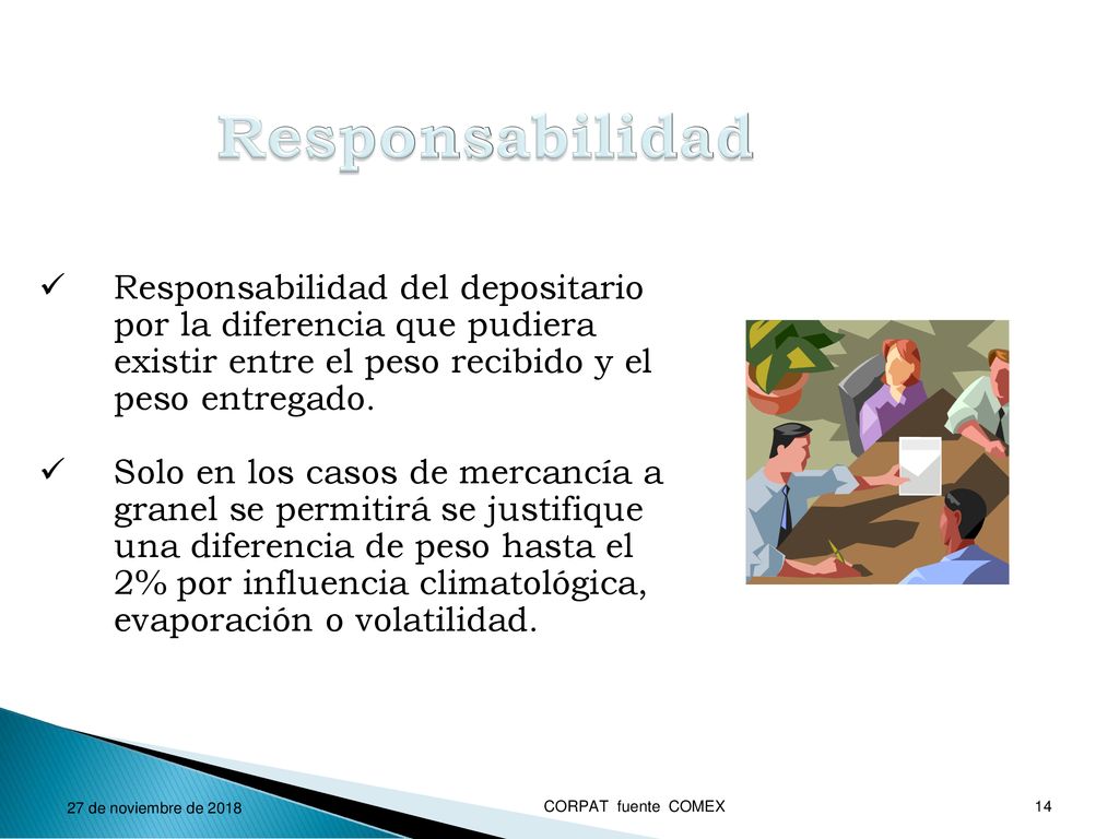 Responsabilidad Responsabilidad del depositario por la diferencia que pudiera existir entre el peso recibido y el peso entregado.
